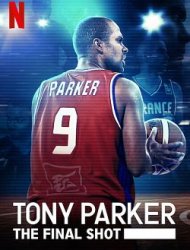 Tony Parker: The Final Shot